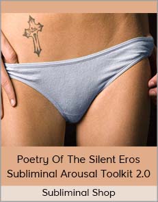 Subliminal Shop - Poetry Of The Silent Eros - Subliminal Arousal Toolkit 2.0