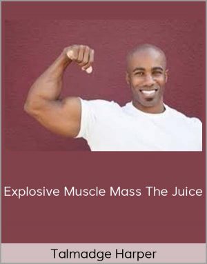 Talmadge Harper – Explosive Muscle Mass The Juice