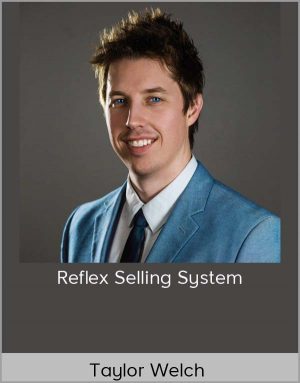 Taylor Welch – Reflex Selling System