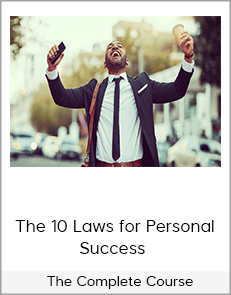 The 10 Laws for Personal Success - The Complete Course