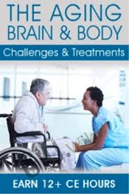 The Aging Brain & Body Challenges & Treatments