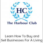 The Harbour Club - Learn How To Buy and Sell Businesses For A Living