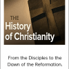 The History of Christianity - From the Disciples to the Dawn of the Reformation.