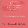 The InDesign Field Guide