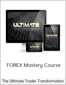 The Ultimate Trader Transformation - FOREX Mastery Course