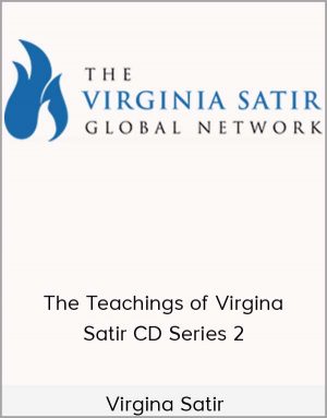 Virgina Satir – The Teachings of Virgina Satir CD Series 2