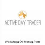 Workshop: Oil Money from Activedaytrader