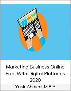 Yasir Ahmed, M.B.A - Marketing Business Online Free With Digital Platforms 2020