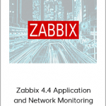 Zabbix 4.4 Application and Network Monitoring