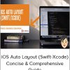 iOS Auto Layout (Swift-Xcode). Concise & Comprehensive Guide