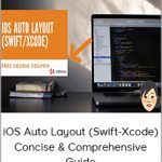 iOS Auto Layout (Swift-Xcode). Concise & Comprehensive Guide