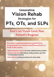 Innovative Vision Rehab Strategies For PTs OTs & SLPs Don't Let Vision Limit Your Patient's Progress