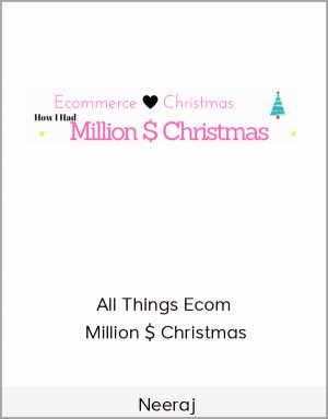 Neeraj - All Things Ecom - Million $ Christmas