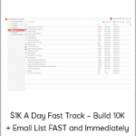 $1K A Day Fast Track – Build 10K + Email List FAST and Immediately