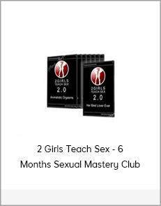 2 Girls Teach Sex - 6 Months Sexual Mastery Club