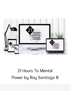 21 Hours To Mental Power by Ray Santiago III