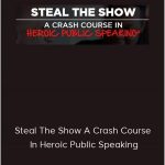 Michael & Amy - Steal The Show A Crash Course In Heroic Public Speaking