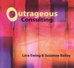 Lara Ewing & Suzanne Bailey - Outrageous Consulting Behavior