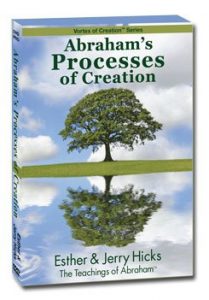 Abraham-Hicks- Abraham's Processes Of Creation