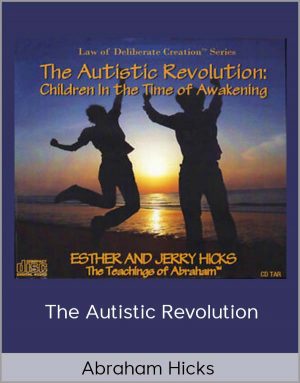 Abraham Hicks - The Autistic Revolution