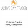 Activedaytrader - Workshop: Practical Money Management