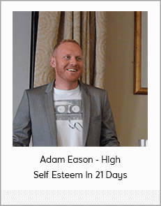 Adam Eason - High Self Esteem In 21 Days