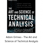 Adam Grimes - The Art and Science of Technical Analysis