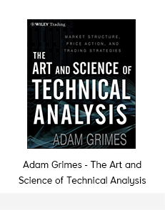 Adam Grimes - The Art and Science of Technical Analysis