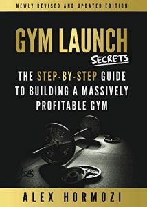 Alex Hormozi - Gym Launch Secrets