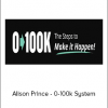 Alison Prince - 0-100k System