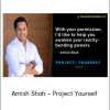 Amish Shah – Project Yourself