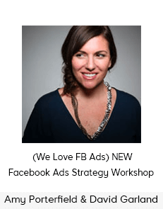 Amy Porterfield & David Garland - (We Love FB Ads) NEW Facebook Ads Strategy Workshop