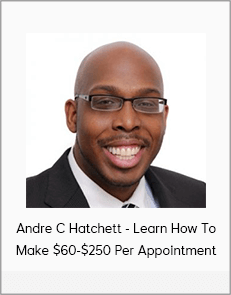 Andre C Hatchett - Learn How To Make $60-$250 Per Appointment