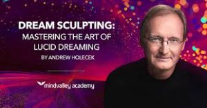 Andrew Holecek (Mindvalley Academy) - Dream Sculpting