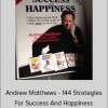 Andrew Matthews - 144 Strategies For Success And Happiness