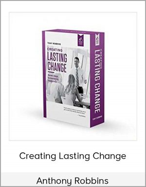 Anthony Robbins - Creating Lasting Change