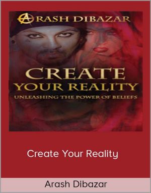 Arash Dibazar - Create Your Reality