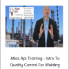 Atlas Api Training - Intro To Quality Control For Welding