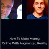 Augmenteur 2019 - How To Make Money Online With Augmented Reality