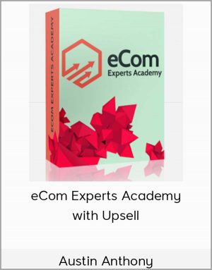 Austin Anthony - eCom Experts Academy with Upsell