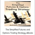 Avinash Khilnani - The Simplified Futures and Options Trading Strategy eBooks