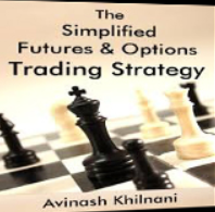 Avinash Khilnani - The Simplified Futures and Options Trading Strategy eBooks