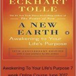 Awakening To Your Life's Purpose 7 week Online Course June 2017