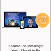 Become The Messenger You're Meant To Be - Tim Kelley