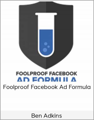 Ben Adkins - Foolproof Facebook Ad Formula