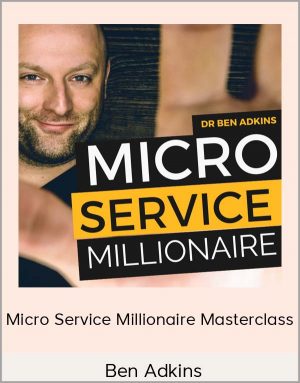 Ben Adkins - Micro Service Millionaire Masterclass