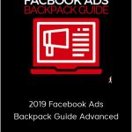 Ben Adkins - 2019 Facebook Ads Backpack Guide Advanced