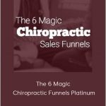 Ben Adkins - The 6 Magic Chiropractic Funnels Platinum