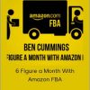 Ben Cummings - 6 Figure a Month With Amazon FBA