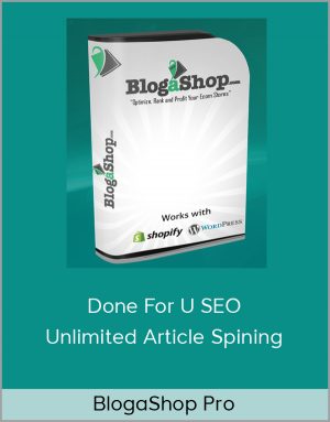 BlogaShop Pro - Done For U SEO + Unlimited Article Spining